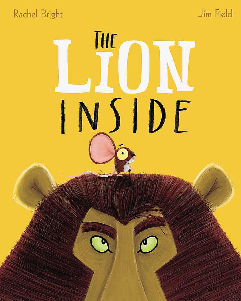Book Cover: The Lion Inside by Rachel Bright & Jim Field