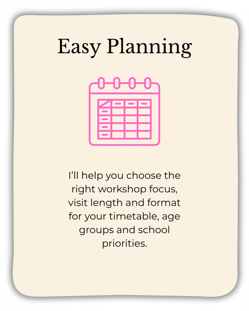 Easy Planning: I’ll help you choose the best workshop focus, visit length and format for your timetable, year groups and priorities.